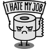 I hate my job - Toilet paper