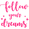 Follow your dreams