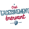 Excessivement Enervant