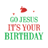 Go Jesus it's your birthday
