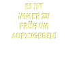 Spruch Aufgeben