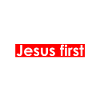 Jesus first
