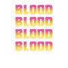 Blood Blood Blood
