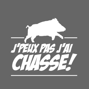 J'peux pas j'ai chasse sanglier
