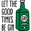Let the good times be gin