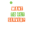 Want to get served?