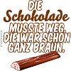 Schokolade musste weg