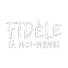 FIDÈLE À MOI-MÊME
