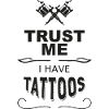 Trust me I have Tattoos