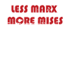 Less Marx More Mises