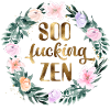SOOO FUCKING ZEN