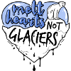 melt hearts not glaciers