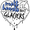 melt hearts not glaciers
