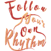 Follow Your Own Rhythm yr