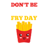 French fries Friday weekend gift