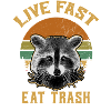 Live Fast Eat Trash
