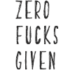 ZERO FUCKS GIVEN