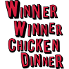 Winner Winner Chicken Dinner