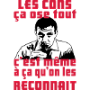 les cons ça ose tout