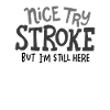 Schlaganfall-Überlebender: Nice Try Stroke