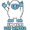 I'm yeti for winter