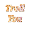 Troll you