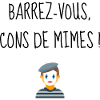 Barrez-vous, cons de mimes !