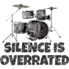 Silence is overrated - Drummer Drum Kit