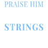 Praise him with the strings.