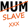 mum slave