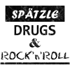 Spätzle Drugs & Rock'n'Roll