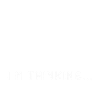 I'm thinking