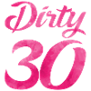 dirty 30 pink