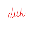 Duh