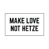MAKE LOVE NOT HETZE