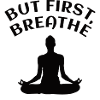 YOGA: But First Breathe