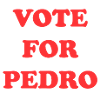 VOTE FOR PEDRO