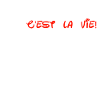 C'est la vie