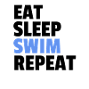 Eat Sleep Swim Repeat