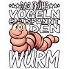 Das frühe Vögeln