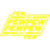 Pew pew pew
