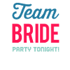 Team Bride Party Tonight