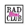 Bad Moms Club - Mother's Day