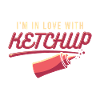In Love With Ketchup