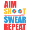 AIM SHOOT SWEAR REPEAT