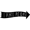 I HATE PEOPLE