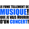 je fume tellement de musique!