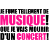 je fume tellement de musique!