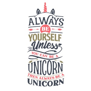 Sei du selbst - könntest ein Einhorn sein