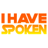 i have spoken